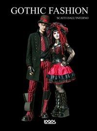 Gothic fashion. Scatti dall'inferno  - Libro Logos 2011 | Libraccio.it