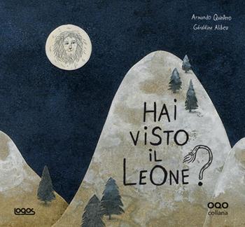 Hai visto il leone? - Armando Quintero, Geraldine Alibeu - Libro Logos 2011, Illustrati | Libraccio.it