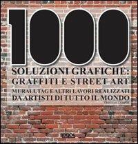 Mille soluzioni grafiche. Graffiti e street art - Cristian Campos - Libro Logos 2011 | Libraccio.it