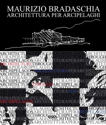 Architettura per arcipelaghi - Maurizio Bradaschia - Libro Logos 2011 | Libraccio.it