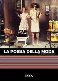 La poesia della moda  - Libro Logos 2012 | Libraccio.it