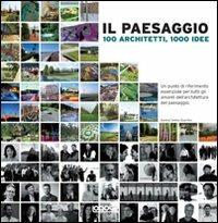 Il paesaggio. 100 architetti, 1000 idee - Daniela Santos Quartino - Libro Logos 2011 | Libraccio.it