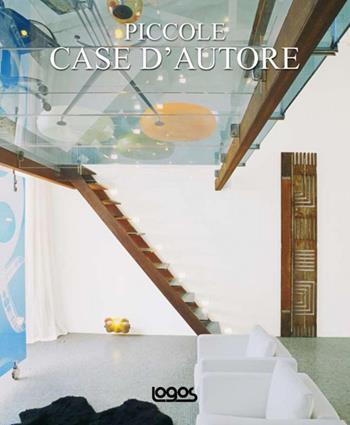 Piccole case d'autore  - Libro Logos 2011 | Libraccio.it