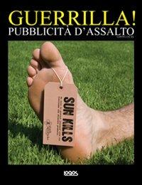 Guerrilla! Pubblicità d'assalto - Gavin Lucas - Libro Logos 2011 | Libraccio.it