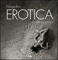 Fotografia erotica contemporanea  - Libro Logos 2012 | Libraccio.it
