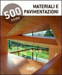 500 tricks. Materiali e pavimentazioni  - Libro Logos 2012 | Libraccio.it