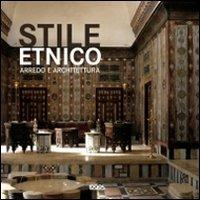 Stile etnico. Arredo e architettura  - Libro Logos 2011 | Libraccio.it