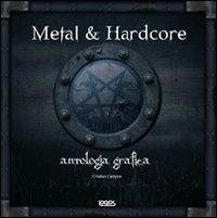 Metal & hardcore. Antologia grafica - Cristian Campos - Libro Logos 2012 | Libraccio.it