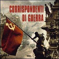 Corrispondenti di guerra  - Libro Logos 2012 | Libraccio.it