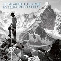 Il gigante e l'uomo. La sfida dell'Everest. Ediz. illustrata  - Libro Logos 2012 | Libraccio.it