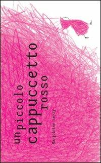 Un piccolo cappuccetto rosso. Ediz. illustrata - Marjolaine Leray - Libro Logos 2012, Gli albi della Ciopi | Libraccio.it