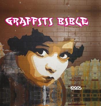 Graffiti bible. Ediz. italiana e inglese  - Libro Logos 2012 | Libraccio.it