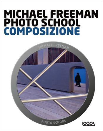 Photo school. Composizione - Michael Freeman - Libro Logos 2012 | Libraccio.it