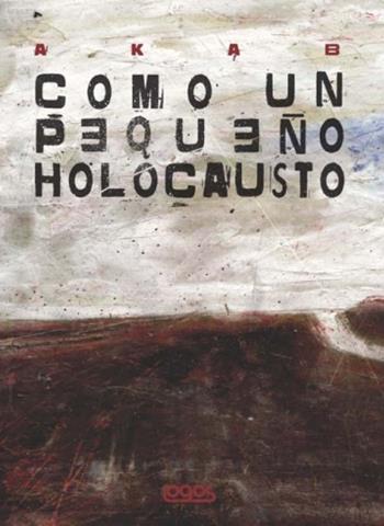 Como un pequeno holocausto - Aka B - Libro Logos 2012, Illustrati | Libraccio.it