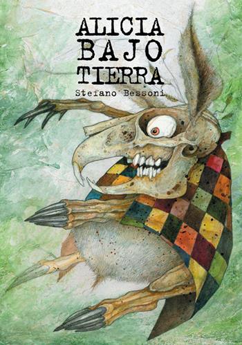 Alice bajo tierra - Stefano Bessoni - Libro Logos 2012, Illustrati | Libraccio.it