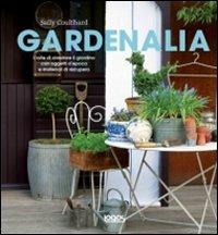 Gardenalia - Sally Coulthard - Libro Logos 2013 | Libraccio.it