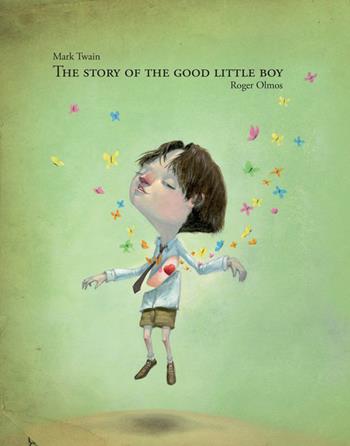 The story of the good little boy - Mark Twain, Roger Olmos - Libro Logos 2012, Illustrati | Libraccio.it