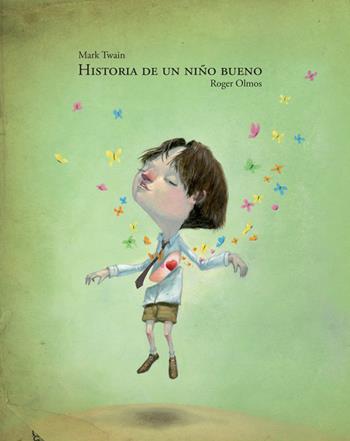 Historia de un niño bueno. Historia de un nino malo - Mark Twain, Roger Olmos - Libro Logos 2012, Illustrati | Libraccio.it