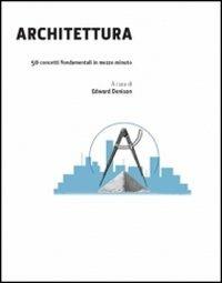 Architettura in 30 secondi. Ediz. illustrata  - Libro Logos 2013, Pop science | Libraccio.it