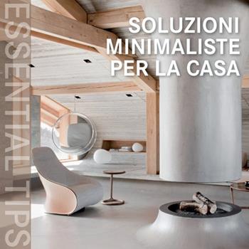 Soluzioni minimaliste per la casa. Ediz. italiana, tedesca, inglese, spagnola e portoghese  - Libro Logos 2014, Essential tips | Libraccio.it