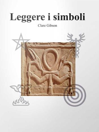Leggere i simboli - Clare Gibson - Libro Logos 2013 | Libraccio.it