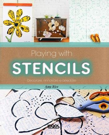 Playing with stencils - Amy Rice - Libro Logos 2014 | Libraccio.it