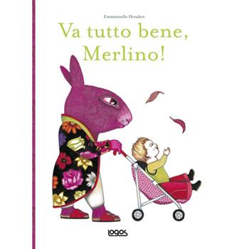 Va tutto bene Merlino! - Emmanuelle Houdart - Libro Logos 2014, Gli albi della Ciopi | Libraccio.it