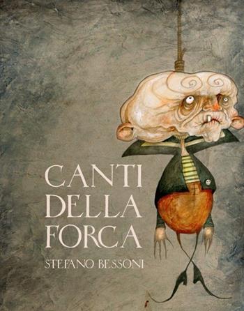 Canti della forca. Ediz. illustrata. Con DVD - Stefano Bessoni - Libro Logos 2013, Illustrati | Libraccio.it