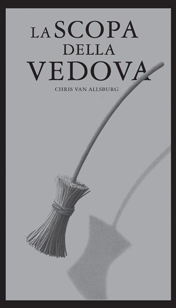 La scopa della vedova. Ediz. illustrata - Chris Van Allsburg - Libro Logos 2013, Gli albi della Ciopi | Libraccio.it