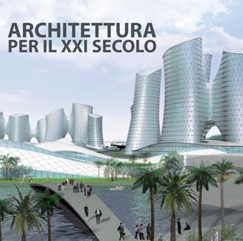 Architettura per il XXI secolo. Ediz. multilingue  - Libro Logos 2014 | Libraccio.it