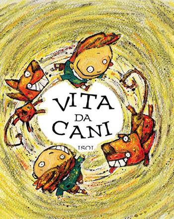 Vita da cani - Isol - Libro Logos 2014, Gli albi della Ciopi | Libraccio.it