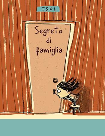Segreto di famiglia - Isol - Libro Logos 2014, Illustrati | Libraccio.it