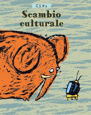 Scambio culturale - Isol - Libro Logos 2014, Gli albi della Ciopi | Libraccio.it