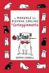 Il manuale del giovane carlino. Il corteggiamento