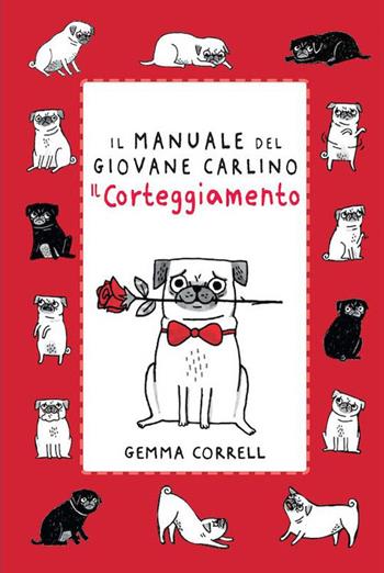 Il manuale del giovane carlino. Il corteggiamento - Gemma Correll - Libro Logos 2014 | Libraccio.it