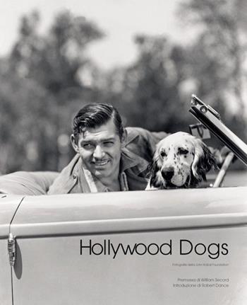 Hollywood dogs. Ediz. italiana - William Secord, Robert Dance - Libro Logos 2014 | Libraccio.it