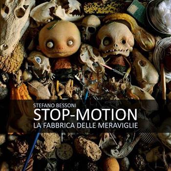 Stop motion. La fabbrica delle meraviglie - Stefano Bessoni - Libro Logos 2014 | Libraccio.it
