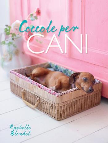 Coccole per cani - Rachelle Blondel - Libro Logos 2015 | Libraccio.it