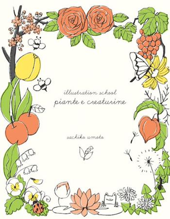 Illustration school. Piante e creaturine - Sachiko Umoto - Libro Logos 2015 | Libraccio.it