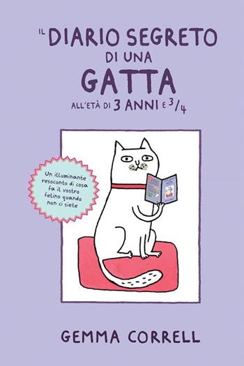 Il diario segreto di una gatta all'età di 3 anni e ¾ - Gemma Correll - Libro Logos 2015 | Libraccio.it