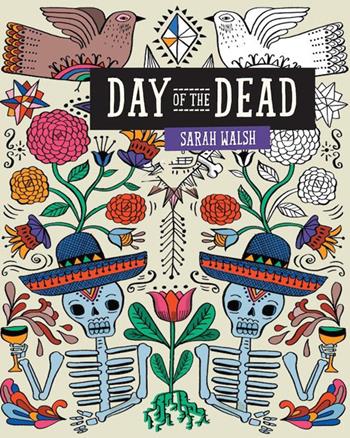Day of the dead - Sarah Walsh - Libro Logos 2015 | Libraccio.it