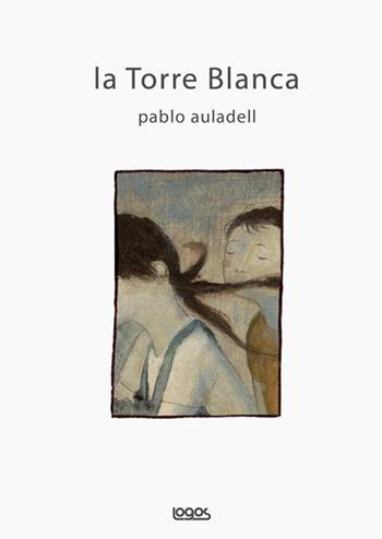 La torre Blanca - Pablo Auladell - Libro Logos 2015, Illustrati | Libraccio.it
