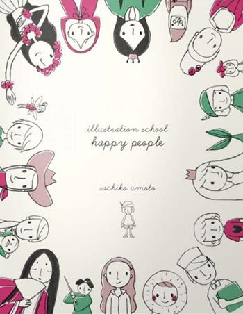Illustration school. Happy people - Sachiko Umoto - Libro Logos 2015 | Libraccio.it