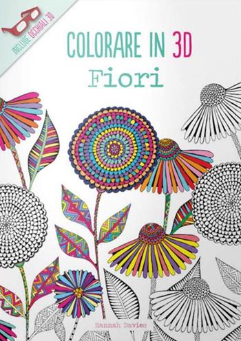 Fiori. Colorare in 3D. Con gadget - Hannah Davies - Libro Logos 2015 | Libraccio.it