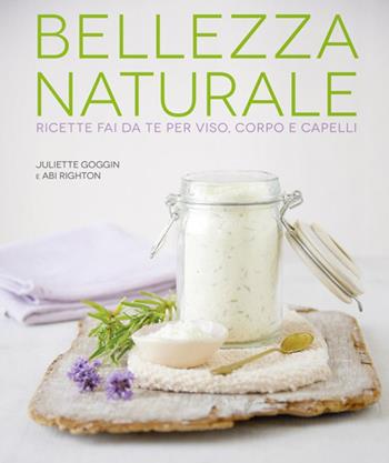 Bellezza naturale - Juliette Goggin, Abi Righton - Libro Logos 2016 | Libraccio.it