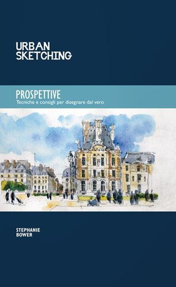 Prospettive - Stephanie Bower - Libro Logos 2017, Urban sketching | Libraccio.it