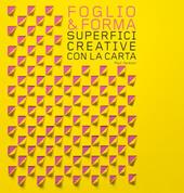 Foglio & forma. Superfici creative con la carta