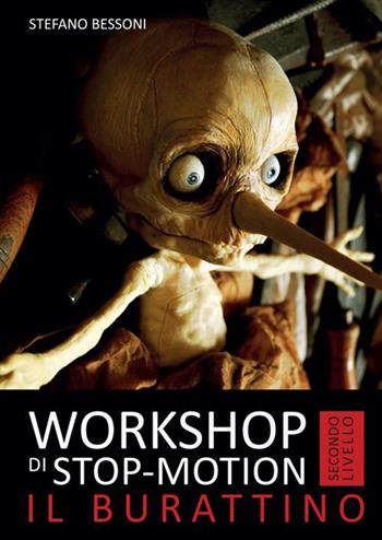 Workshop di stop-motion. Secondo livello. Il burattino - Stefano Bessoni - Libro Logos 2016, Illustrati | Libraccio.it