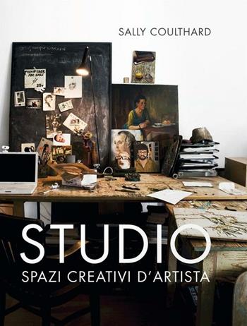 Studio. Spazi creativi d'artista - Sally Coulthard - Libro Logos 2017 | Libraccio.it