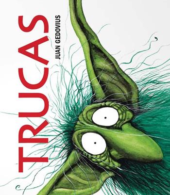 Trucas. Ediz. illustrata - Juan Gedovius - Libro Logos 2016, Gli albi della Ciopi | Libraccio.it